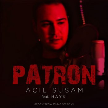 Patron feat. Hayki Açıl Susam (Groovypedia Studio Sessions)