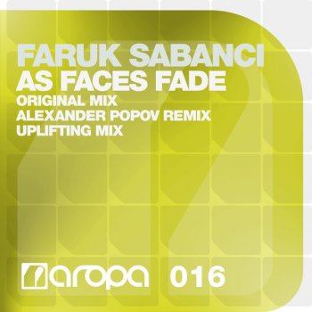 Faruk Sabancı As Faces Fade (Alexander Popov Remix)