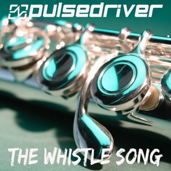 Pulsedriver The Whistle Song - Single Mix