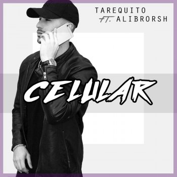 Tarequito feat. Alibrorsh CELULAR (Feat Alibrorsh)