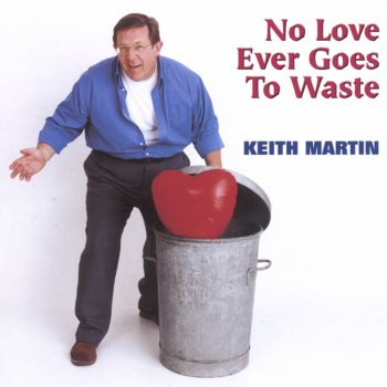 Keith Martin No Love Ever Goes to Waste