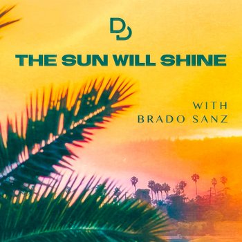 Dan Derson feat. Brado Sanz The Sun Will Shine