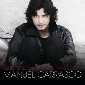 Исполнитель Manuel Carrasco feat. Malú, альбом Que Nadie
