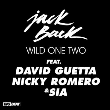 Jack Back feat. David Guetta, Nicky Romero & Sia Wild One Two (Jaywalker remix)