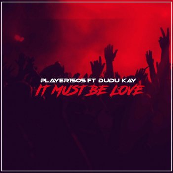 Player1505 feat. Dudu Kay It Must Be Love