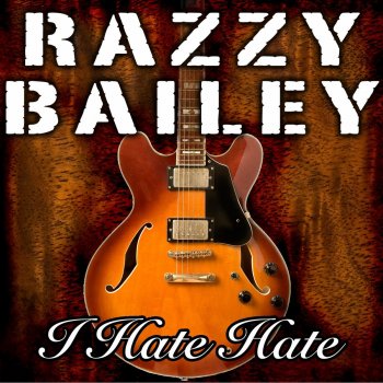 Razzy Bailey I Hate Hate