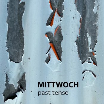Исполнитель MITTWOCH, альбом Past Tense
