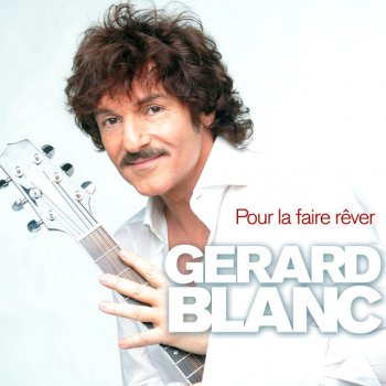 Gérard Blanc Pour La Faire Rêver - Live