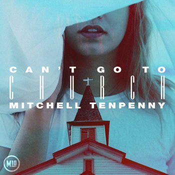 Mitchell Tenpenny Can't Go to Church