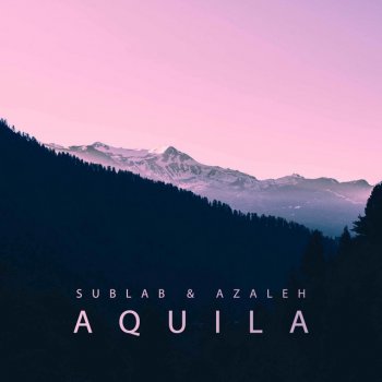 SubLab feat. Azaleh Aquila