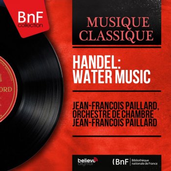 Исполнитель Jean-François Paillard feat. Orchestre de Chambre Jean-François Paillard, альбом Handel: Water Music (Stereo Version)