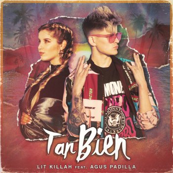 Lit Killah feat. Agus Padilla Tan Bien (feat. Agus Padilla)