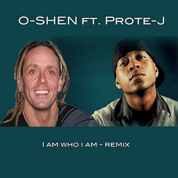 O-Shen feat. Prote-J I Am Who I Am (Remix)