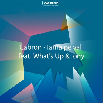 Cabron feat. What's Up & Iony Iarna sunt pe val (feat. What's Up & Iony)