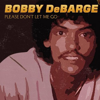 Bobby DeBarge Please Don't Let Me Go (The Roots of DeBarge and Switch)