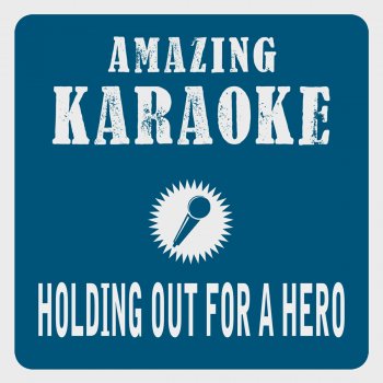 Clara Oaks Holding out for a Hero (Karaoke Version) - Originally Performed By Bonnie Tyler