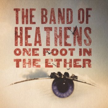 The Band of Heathens Hey Rider