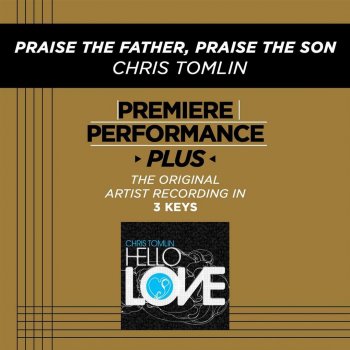 Chris Tomlin Praise The Father, Praise The Son - Performance Track In Key Of D Without Background Vocals