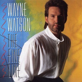 Wayne Watson The Fine Line