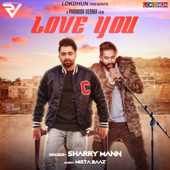 Sharry Mann feat. Parmish Verma Love You