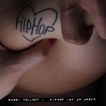 Babsi Tollwut HipHop ist am Arsch