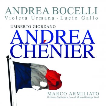 Andrea Bocelli feat. Orchestra Sinfonica di Milano Giuseppe Verdi & Marco Armiliato Andrea Chénier, Act 4: "Come un bel dì di maggio"