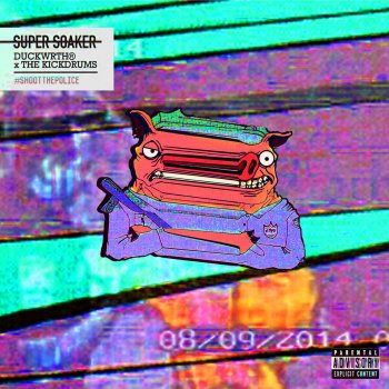 Duckwrth feat. The Kickdrums Super Soaker