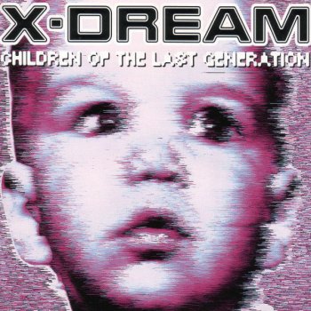 X-Dream Children Of The Last Generation - Remix