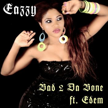 Eazzy feat. Edem Bad 2 Da Bone