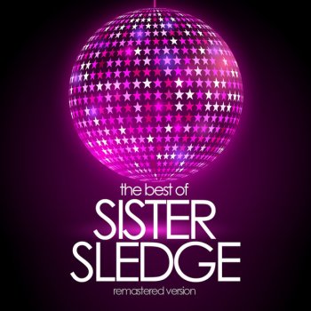 Sister Sledge I Want Your Love - Remastered Version