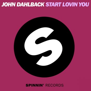 John Dahlbäck Start Lovin You (Original Mix)