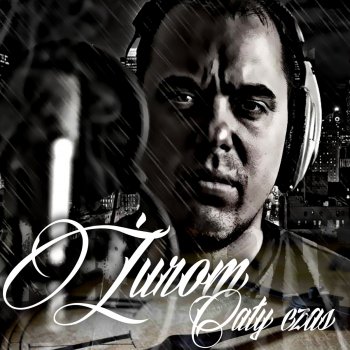 Исполнитель Żurom, альбом Cały Czas