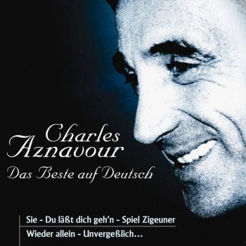 Charles Aznavour Du Lasst Dich Geh'n