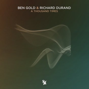 Ben Gold feat. Richard Durand A Thousand Times