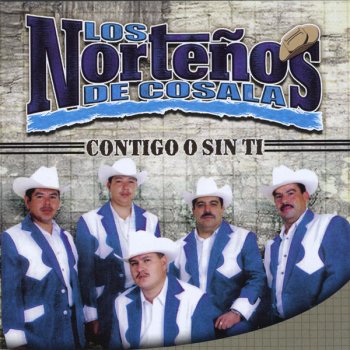 Los Nortenos De Cosala Contigo O Sin Ti