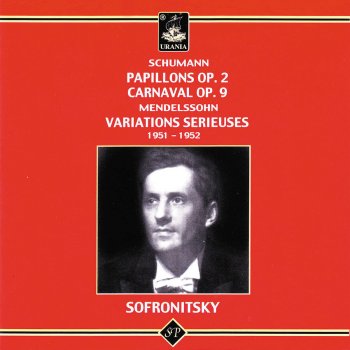Vladimir Sofronitsky - Schumann: Papillons & Carnaval - Mendelssohn: Variations Serieuses