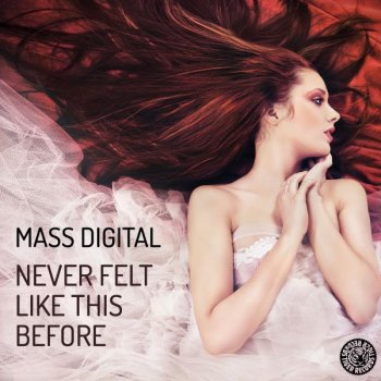 Mass Digital Never Felt Like This Before - Original Mix