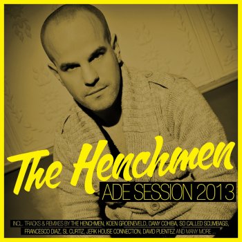 The Henchmen The Henchmen Ade Session 2013 Continuous DJ Mix