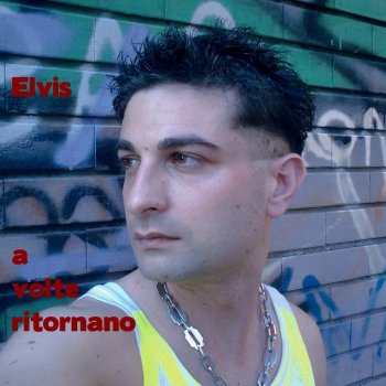 Elvis A volte ritornano