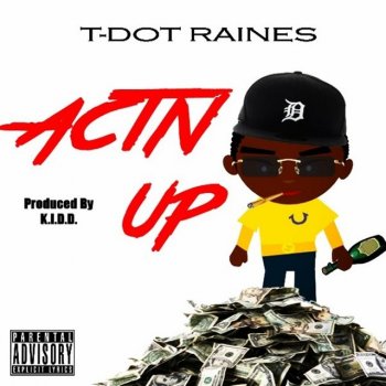 Исполнитель T Dot Raines, альбом Act'n Up