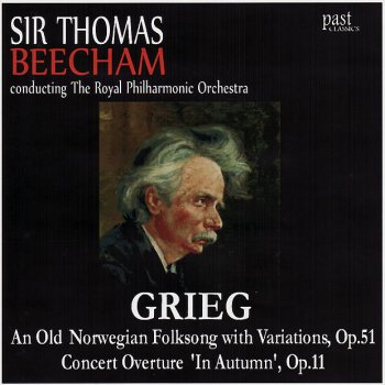 Grieg; Royal Philharmonic Orchestra, Sir Thomas Beecham An Old Norwegian Folksong With Variations, Op. 51