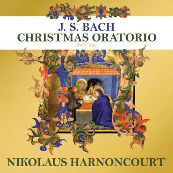 Nikolaus Harnoncourt feat. Concentus Musicus Wien & Arnold Schoenberg Chor Weihnachtsoratorium, BWV 248: Kantate Nr. 1 (Am ersten Weihnachtsfeiertage): 7. Choral: Er ist auf Erden kommen arm