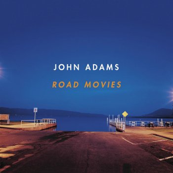 John Adams Road Movies I. Relaxed Groove