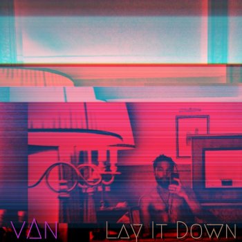 VAN Lay It Down