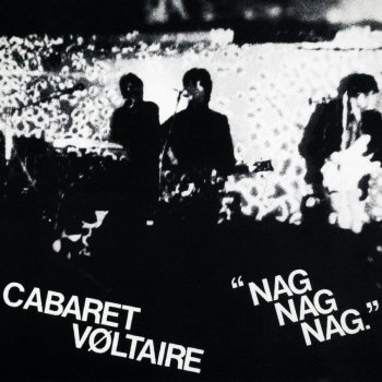 Cabaret Voltaire Nag Nag Nag (R.H. Kirk #1 Remix)