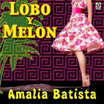 Lobo y Melón Amalia Batista