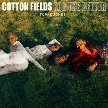 Topaz Jones Cotton Fields