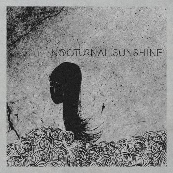 Nocturnal Sunshine Can't Hide the Way I Feel