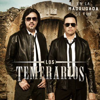 Los Temerarios En la Madrugada Se Fue