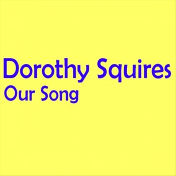 Исполнитель Dorothy Squires, альбом Our Song